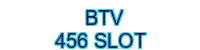 btv-456-slot